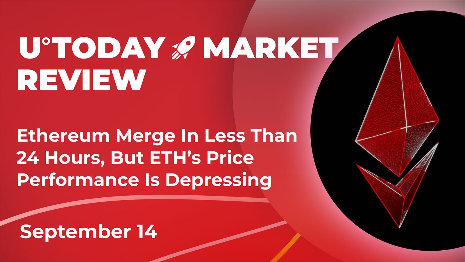 Ethereum Merge in Less Than 24 Hours, But ETH's Price Performance Is Depressing: Crypto Market Review, September 14
