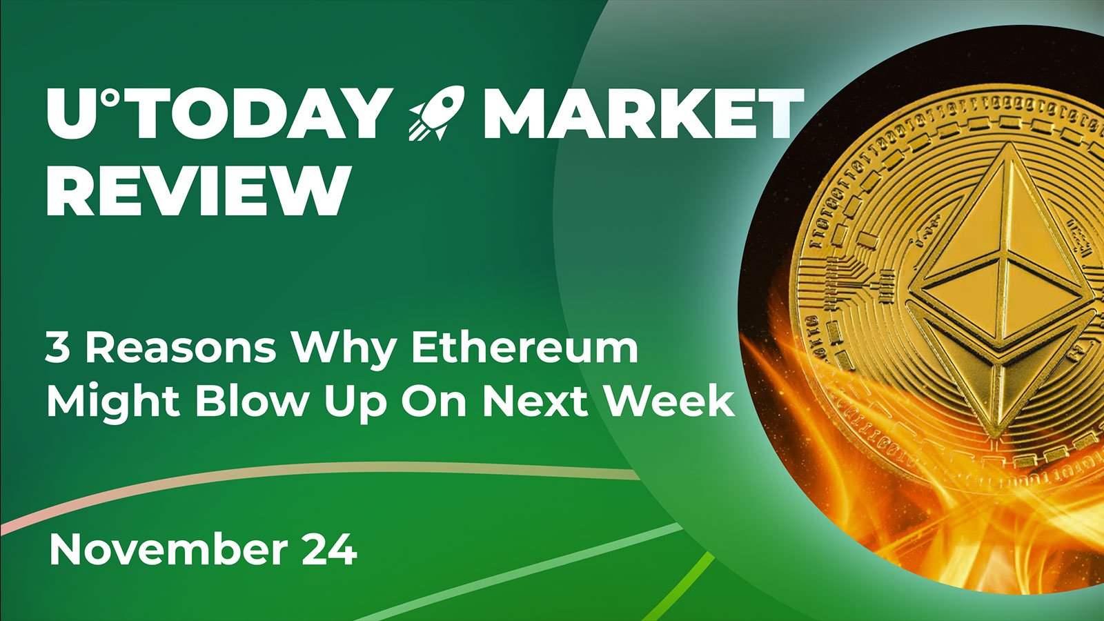 3 Reasons Why Ethereum Might Blow up Next Week: Crypto Market Review, Nov. 24
