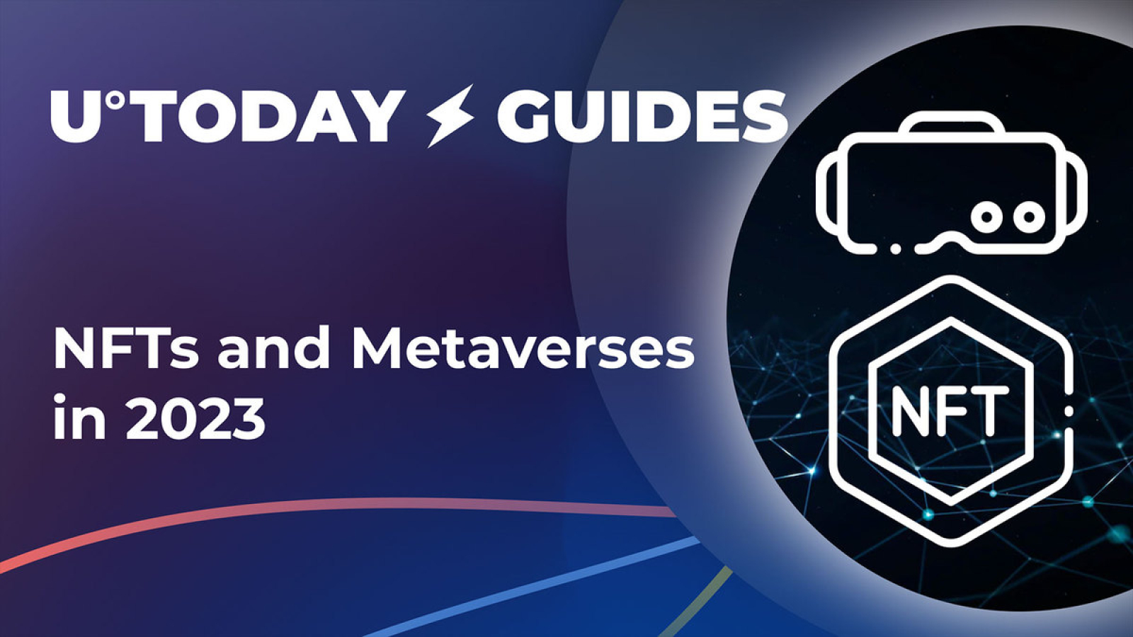 NFTs and Metaverses in 2023: Comprehensive Guide