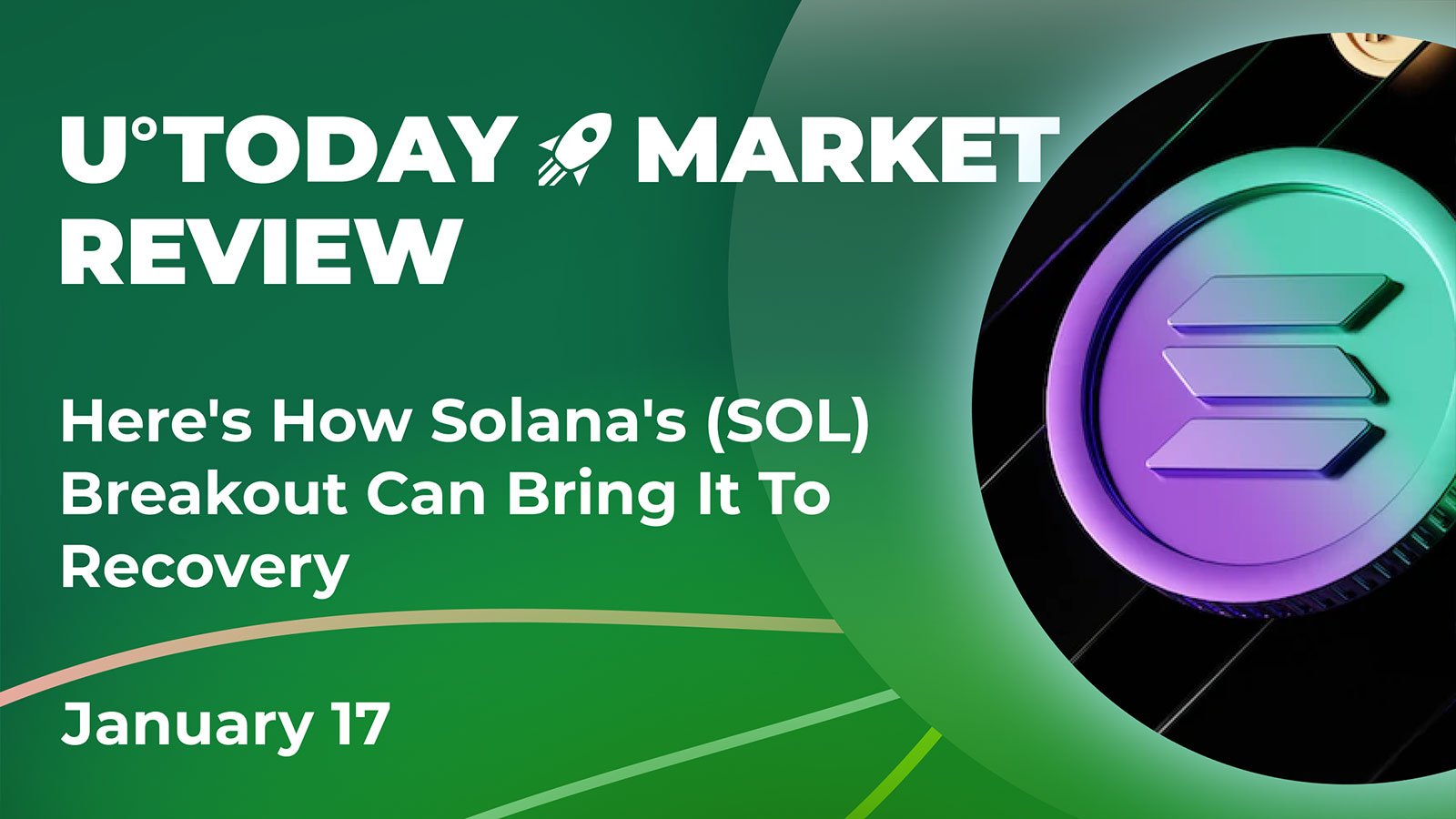 Here's How Solana's (SOL) Breakout Can Bring It to Recovery: Crypto Market Review, Jan. 17 