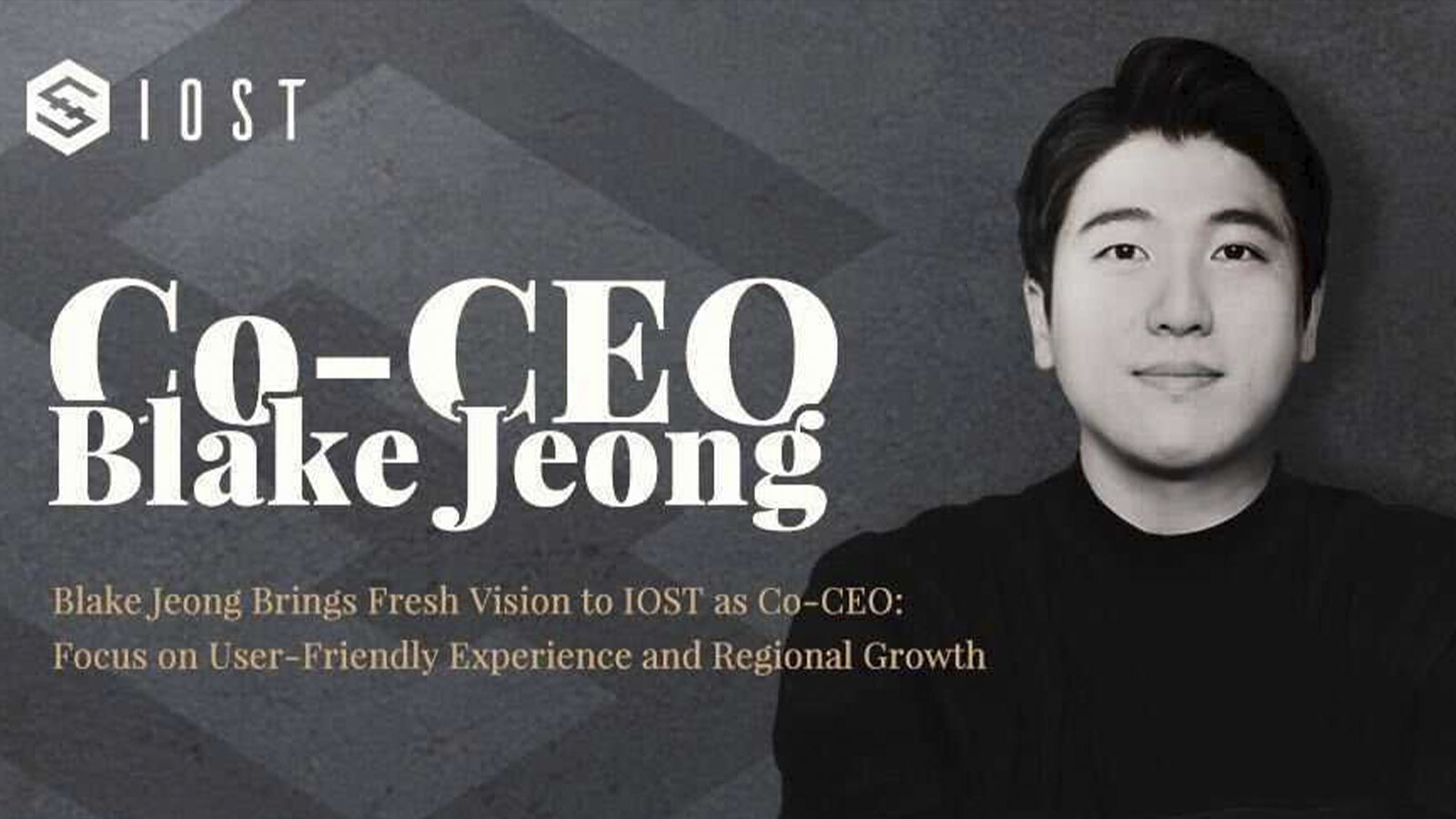 Blake Jeong Brings Fresh Vision to IOST as Co-CEO: Focus on User-Friendly Experience and Regional Growth