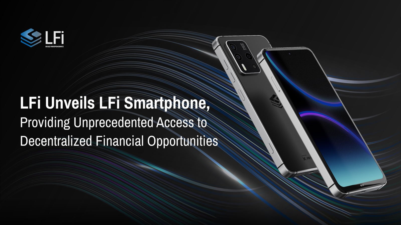 LFi Unveils LFi Smartphone, Providing Unprecedented Access to Decentralized Financial Opportunities