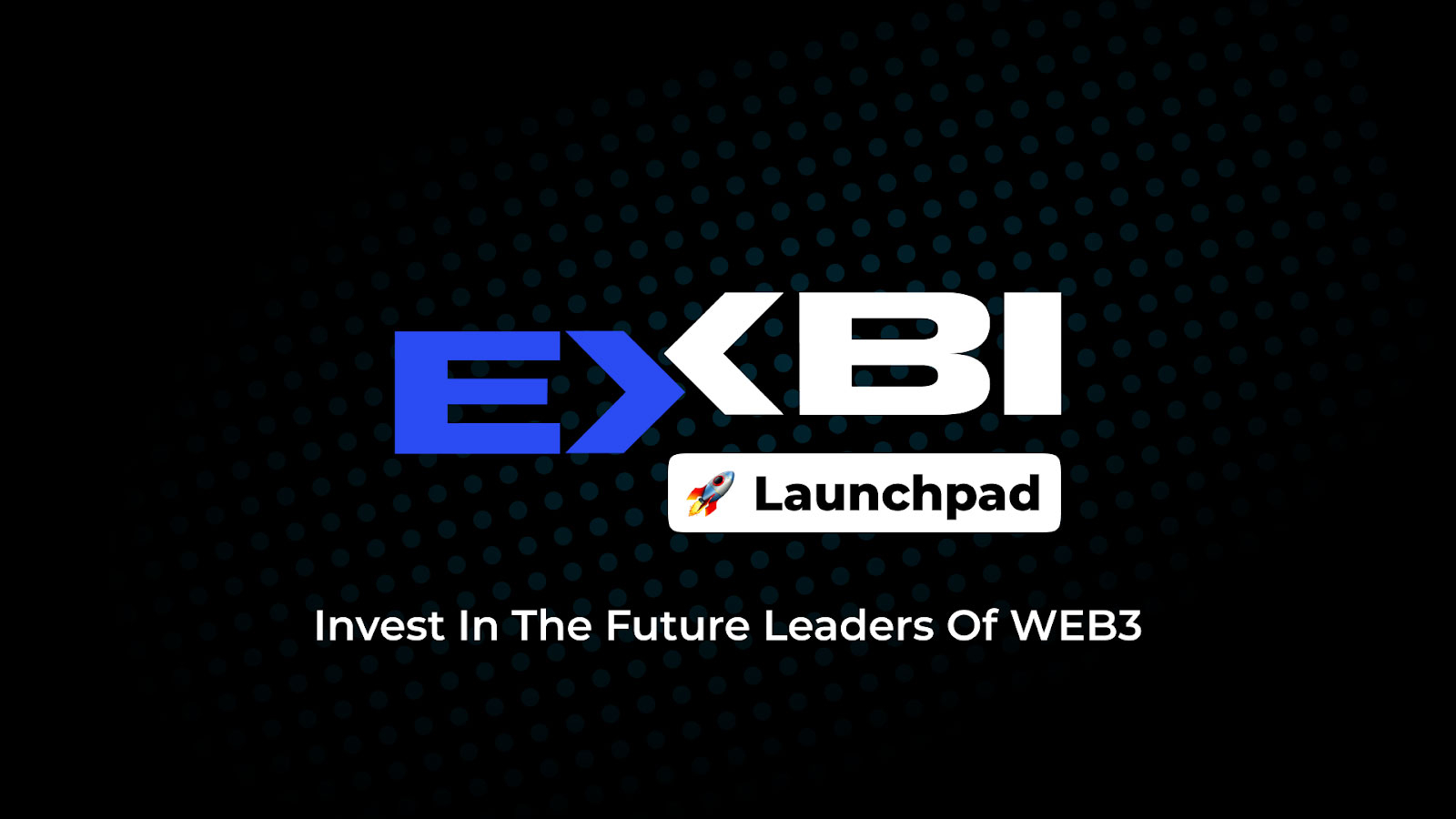 EXBI to Announce New Launchpad Platform