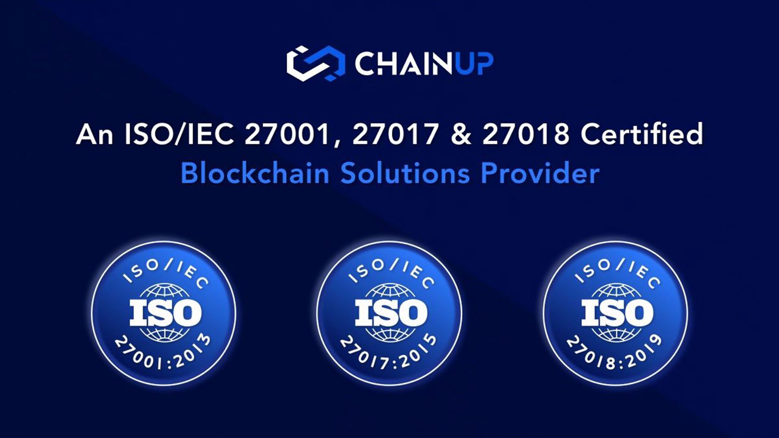 ChainUp Is Now an ISO/IEC 27001, 27017 & 27018 Certified Blockchain Solutions Provider