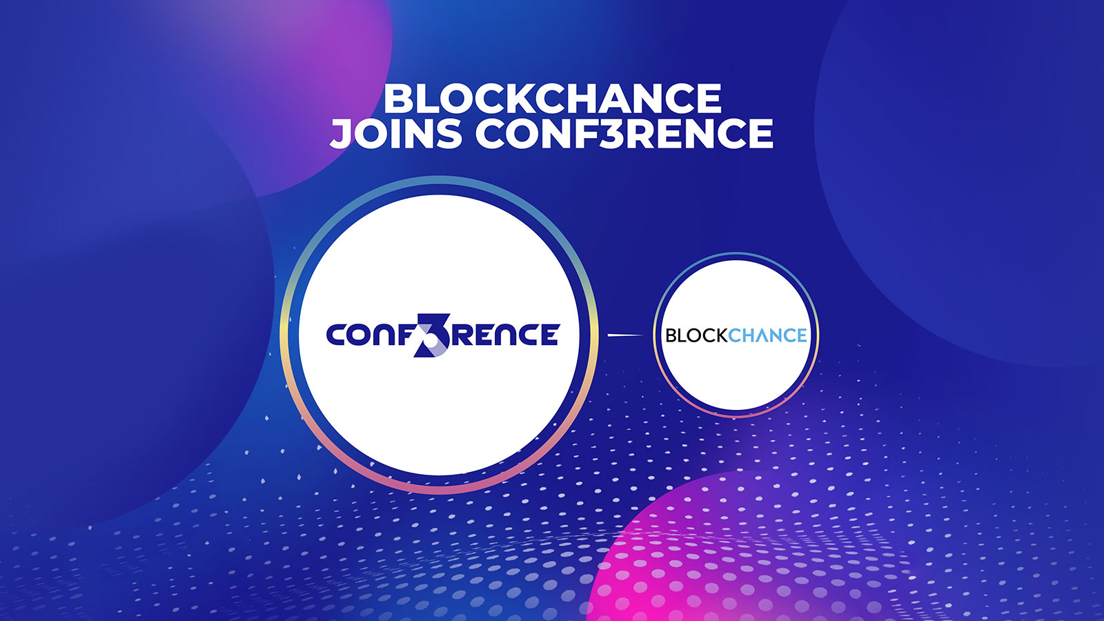 CONF3RENCE 2024 and BLOCKCHANCE Are Joining Forces!