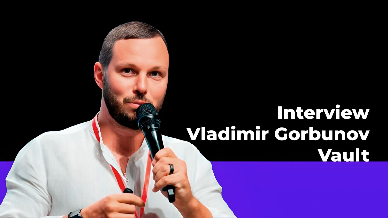 $50 Billion Market, $60 Million Yearly Contract Revenue: Story of Vault's Leadership Through Eyes of Its Founder, Vladimir Gorbunov