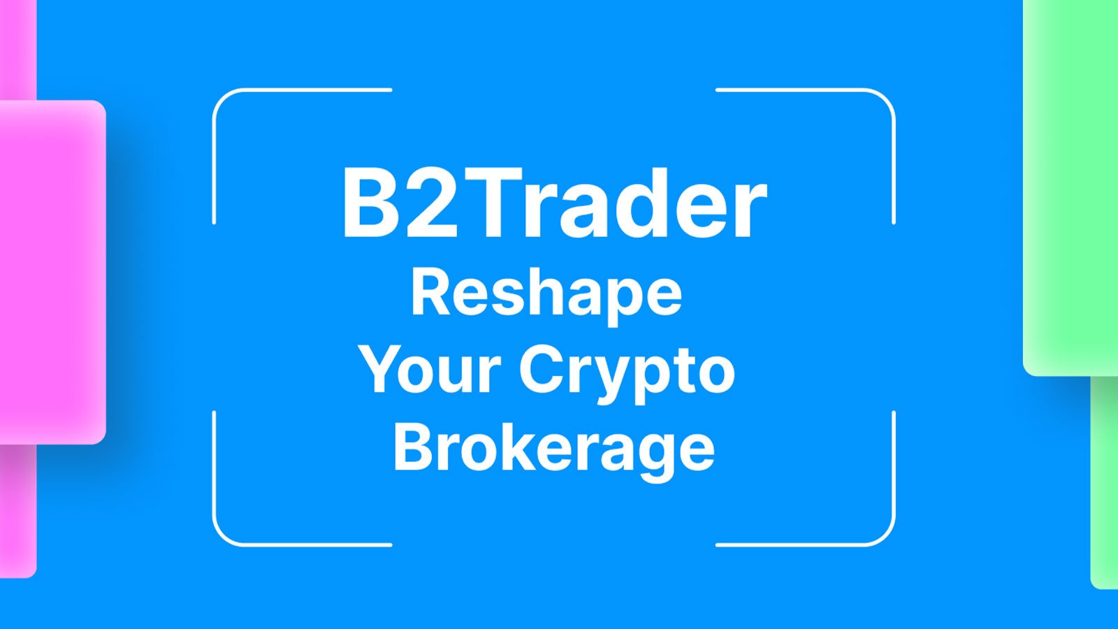 B2Broker's $5 Million-Worth Innovation is Here - Meet B2Trader Brokerage Platform (BBP)