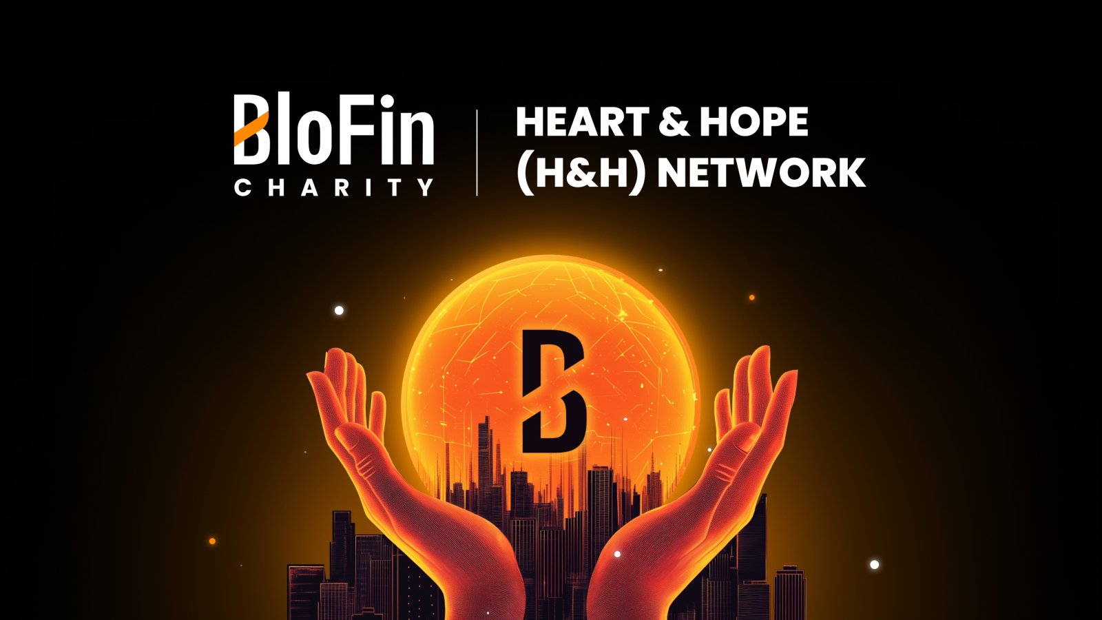 BloFin Officially Launches the Heart & Hope Network: A New Era of Worldwide Charitable Impact