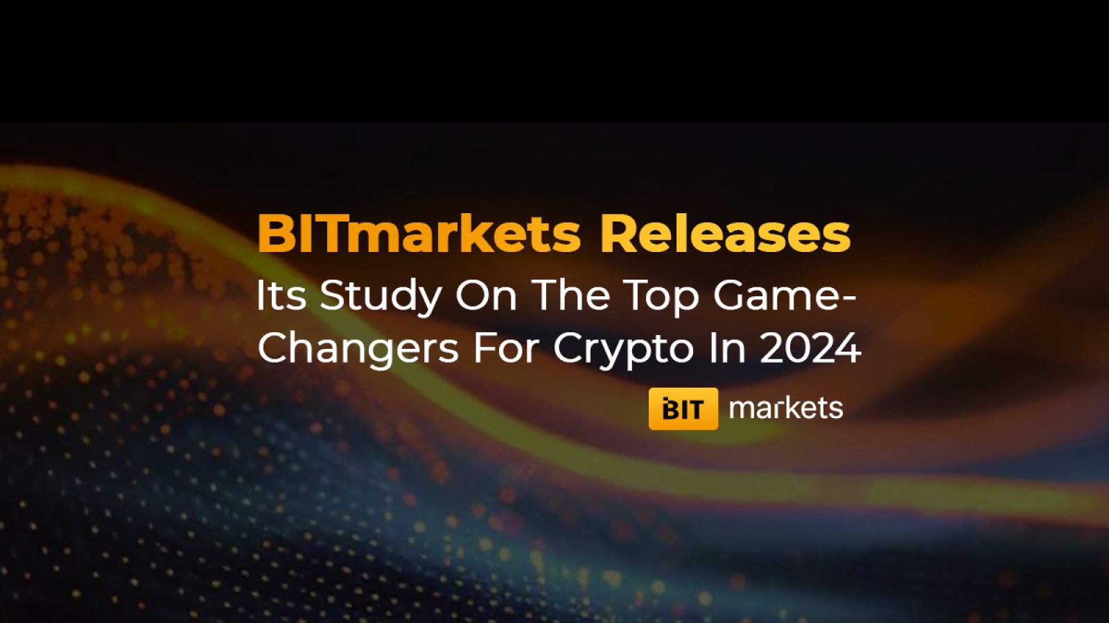 BITmarkets Releases End-Year Update Highlighting Key Crypto Game-Changers for 2024