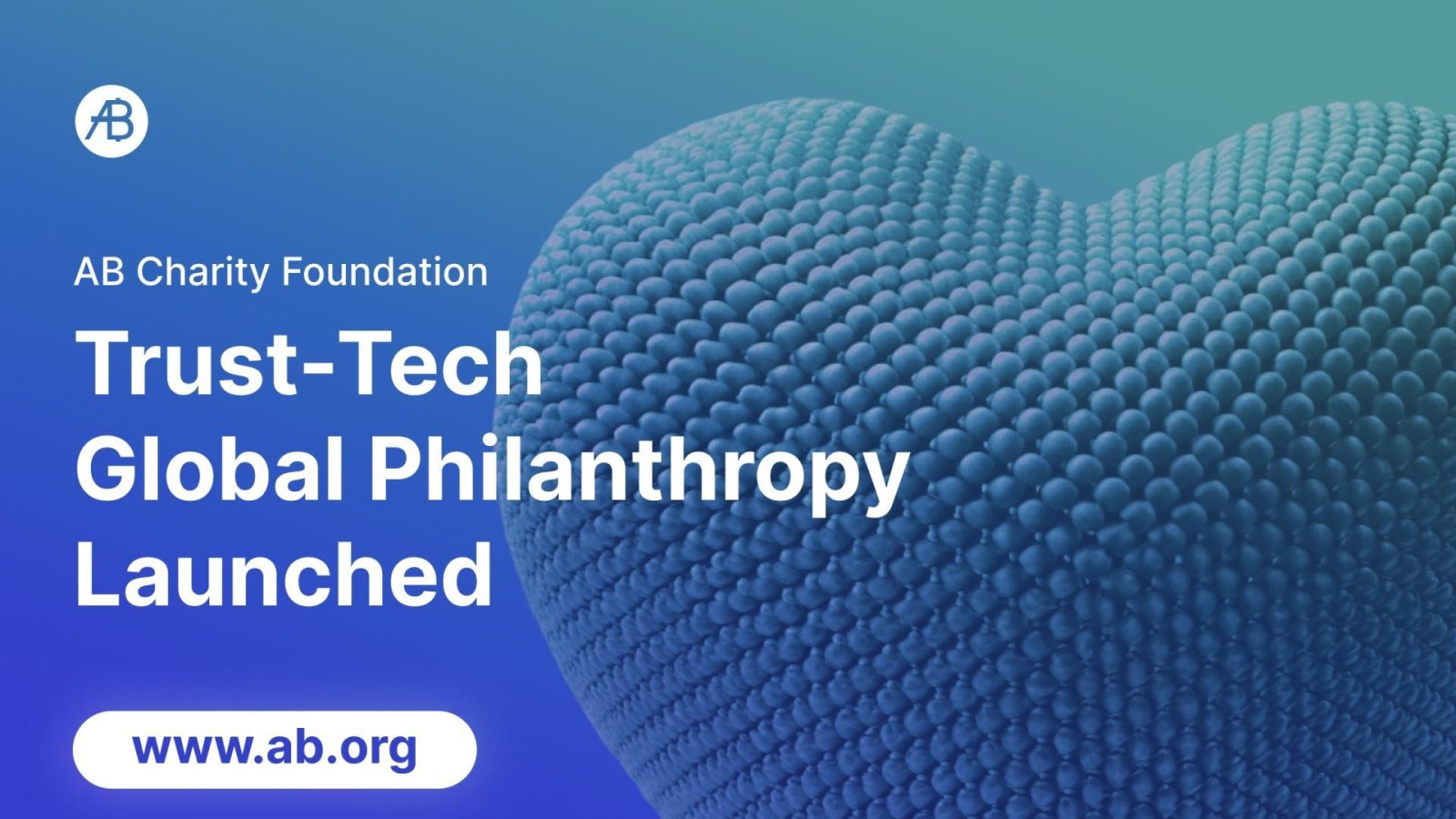 AB DAO and AB Charity Foundation Join Forces to Build a Trustworthy Infrastructure and Promote Global Philanthropic Transformation