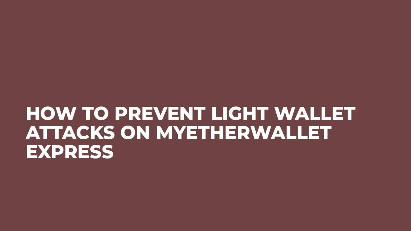 How to Prevent Light Wallet Attacks on MyEtherWallet Express