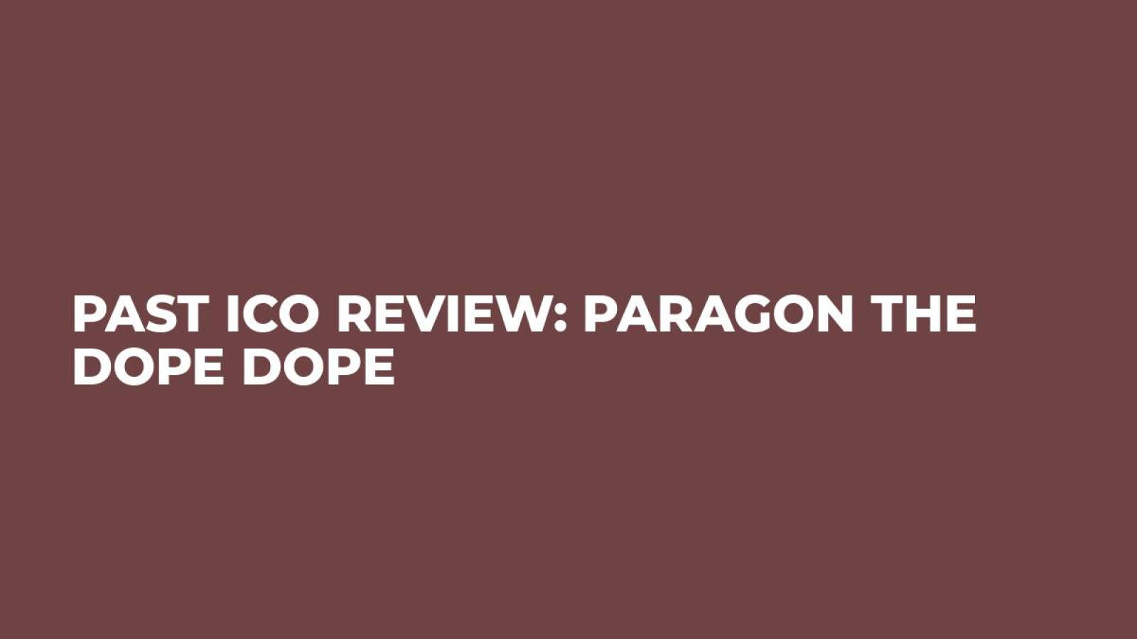 Past ICO Review: Paragon the Dope Dope