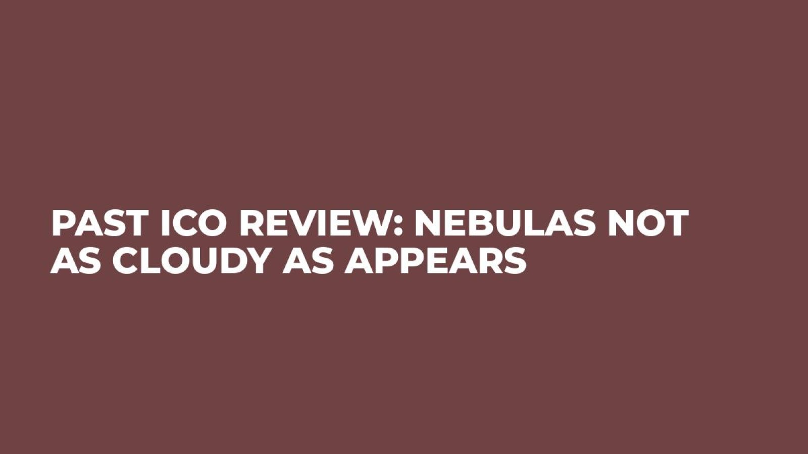 Past ICO Review: Nebulas Not as Cloudy as Appears