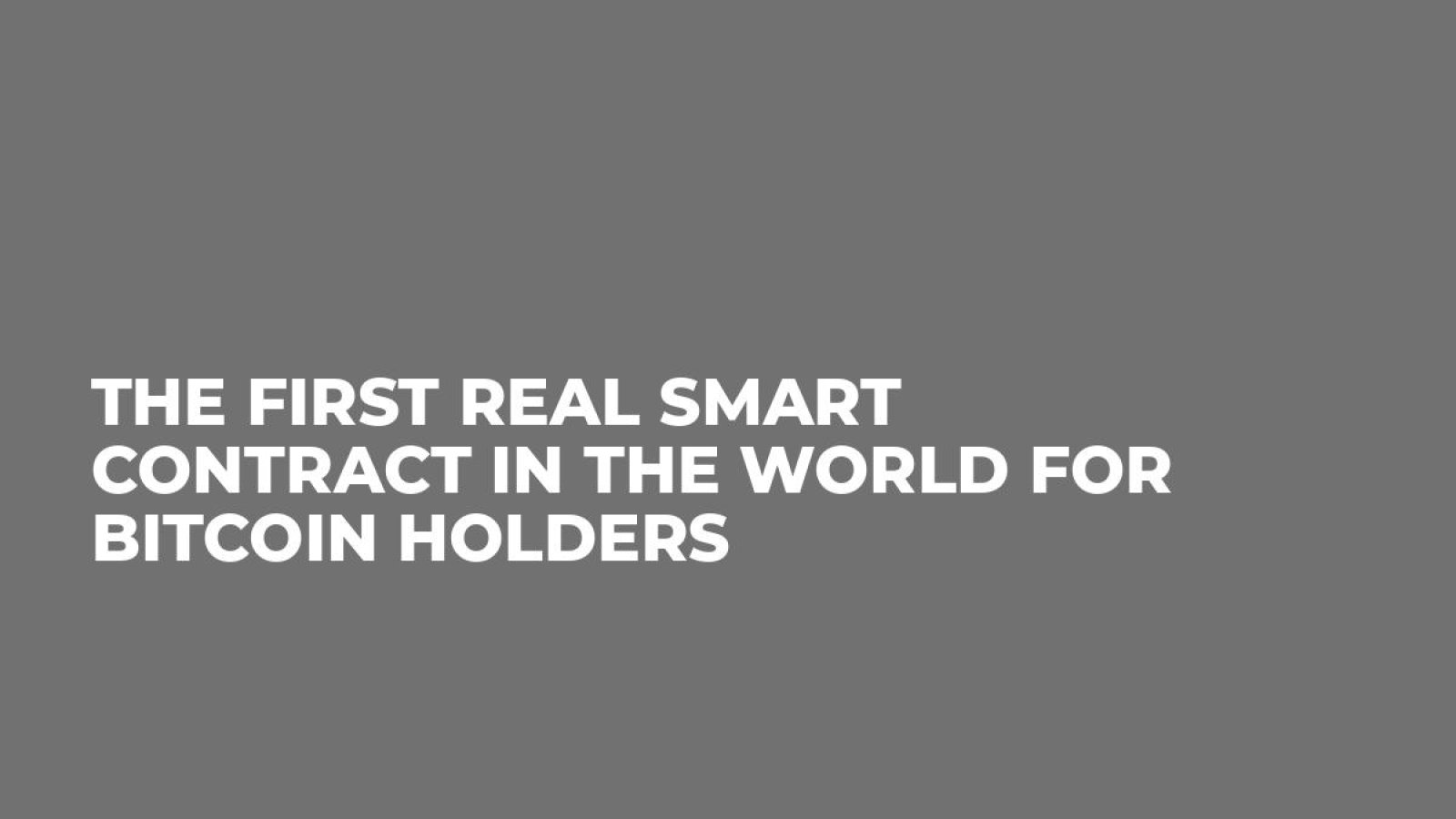 The First Real Smart Contract in the World for Bitcoin Holders