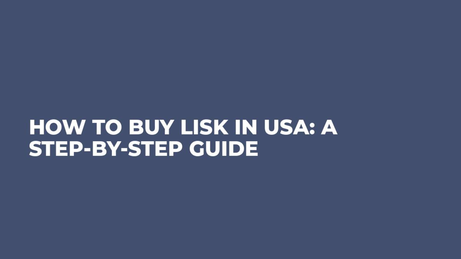 How to Buy Lisk in USA: A Step-by-Step Guide
