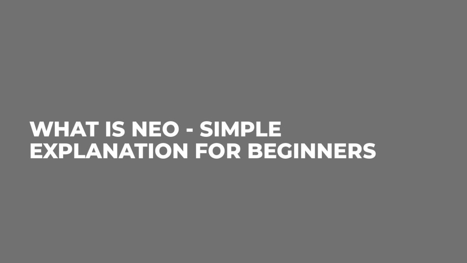 What is NEO - Simple Explanation for Beginners