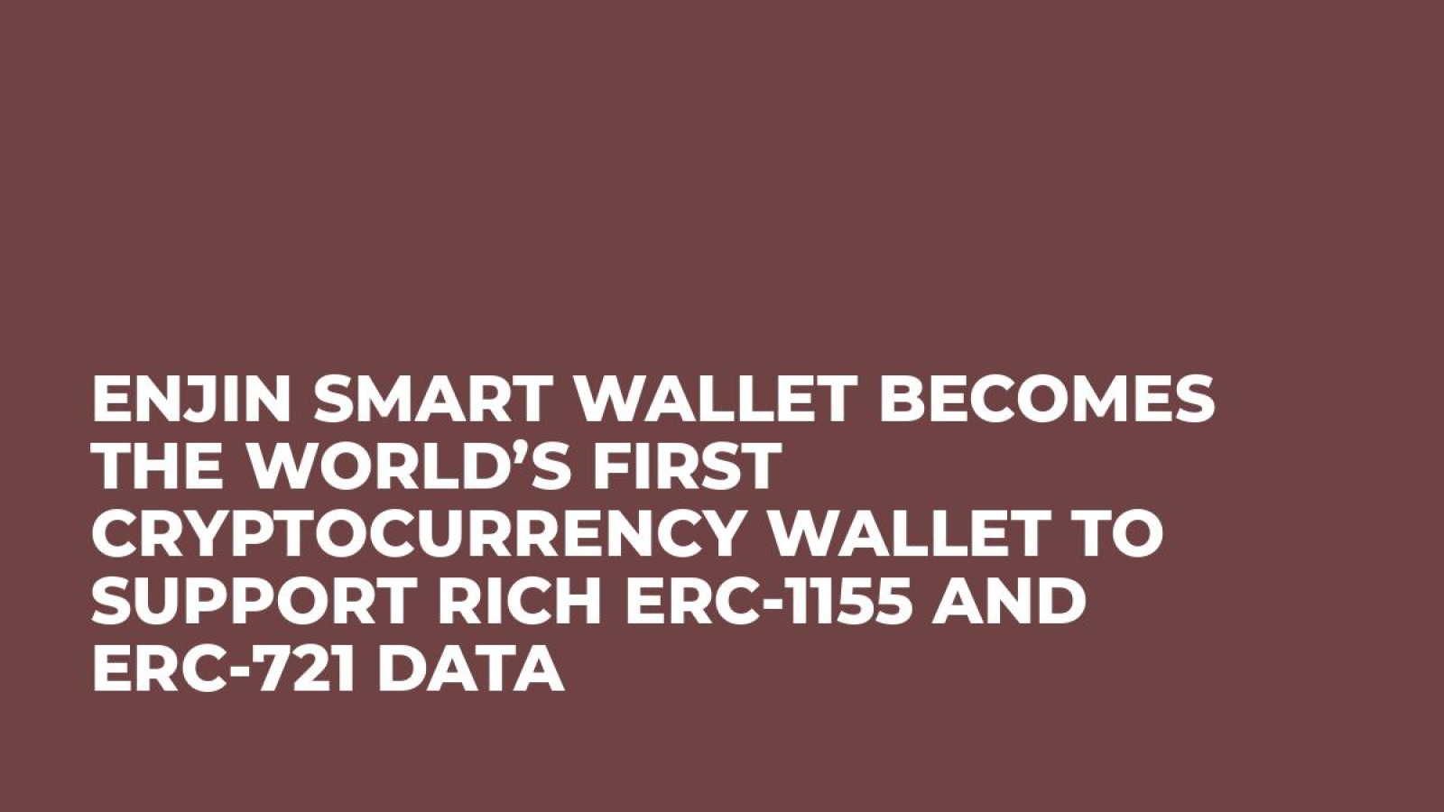 Enjin Smart Wallet becomes the world’s first cryptocurrency wallet to support rich ERC-1155 and ERC-721 data