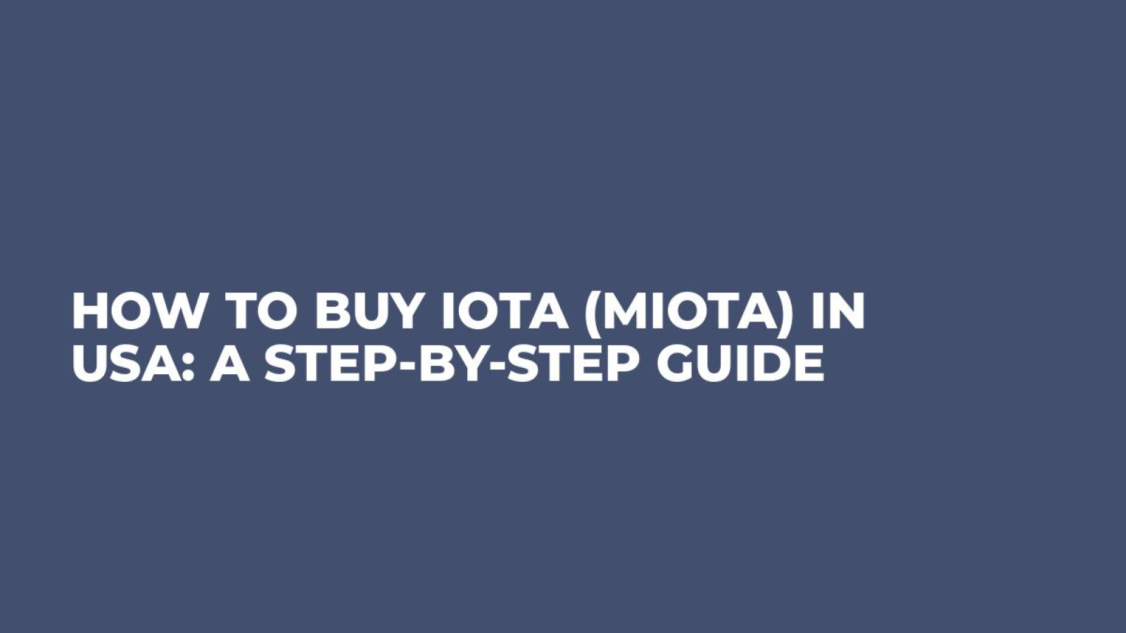 How to buy IOTA (MIOTA) in USA: A Step-by-Step Guide