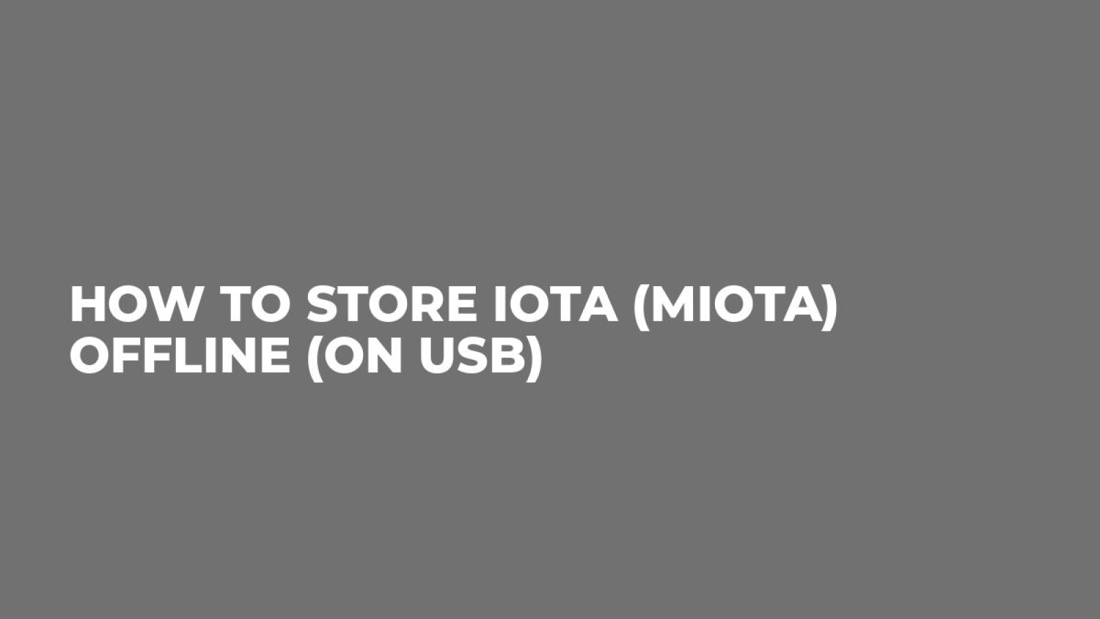 How to store IOTA (MIOTA) Offline (on USB)