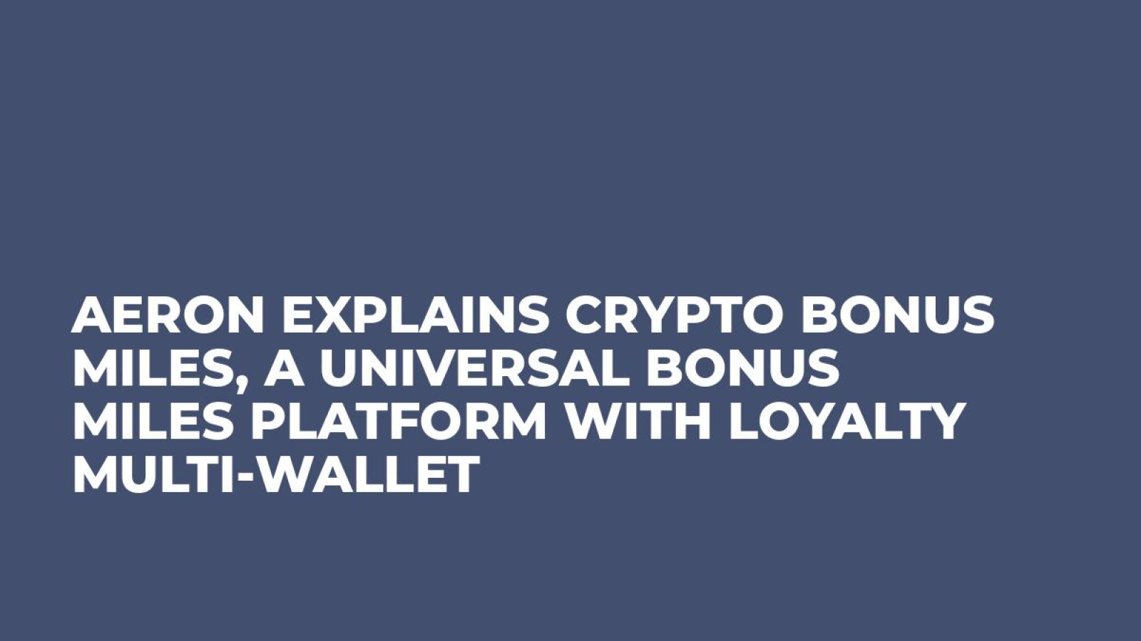 Aeron explains Crypto Bonus Miles, a universal bonus miles platform with loyalty multi-wallet