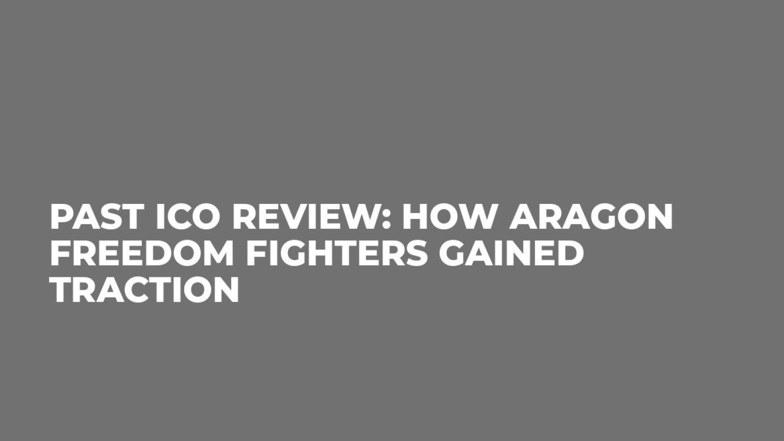 Past ICO Review: How Aragon Freedom Fighters Gained Traction