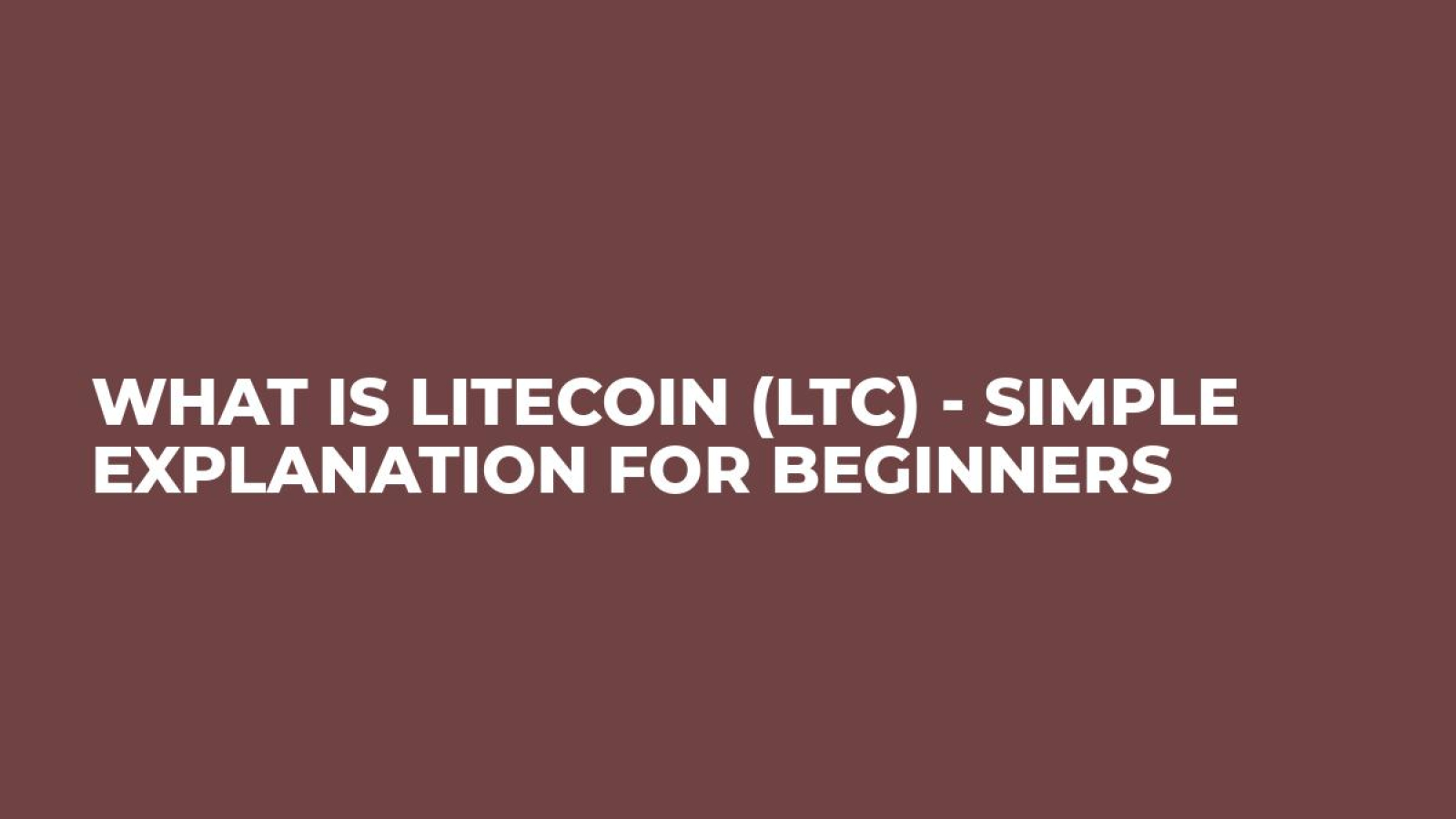 What is Litecoin (LTC) - Simple Explanation for Beginners