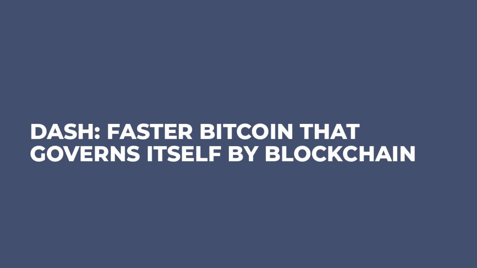 Dash: Faster Bitcoin That Governs Itself by Blockchain