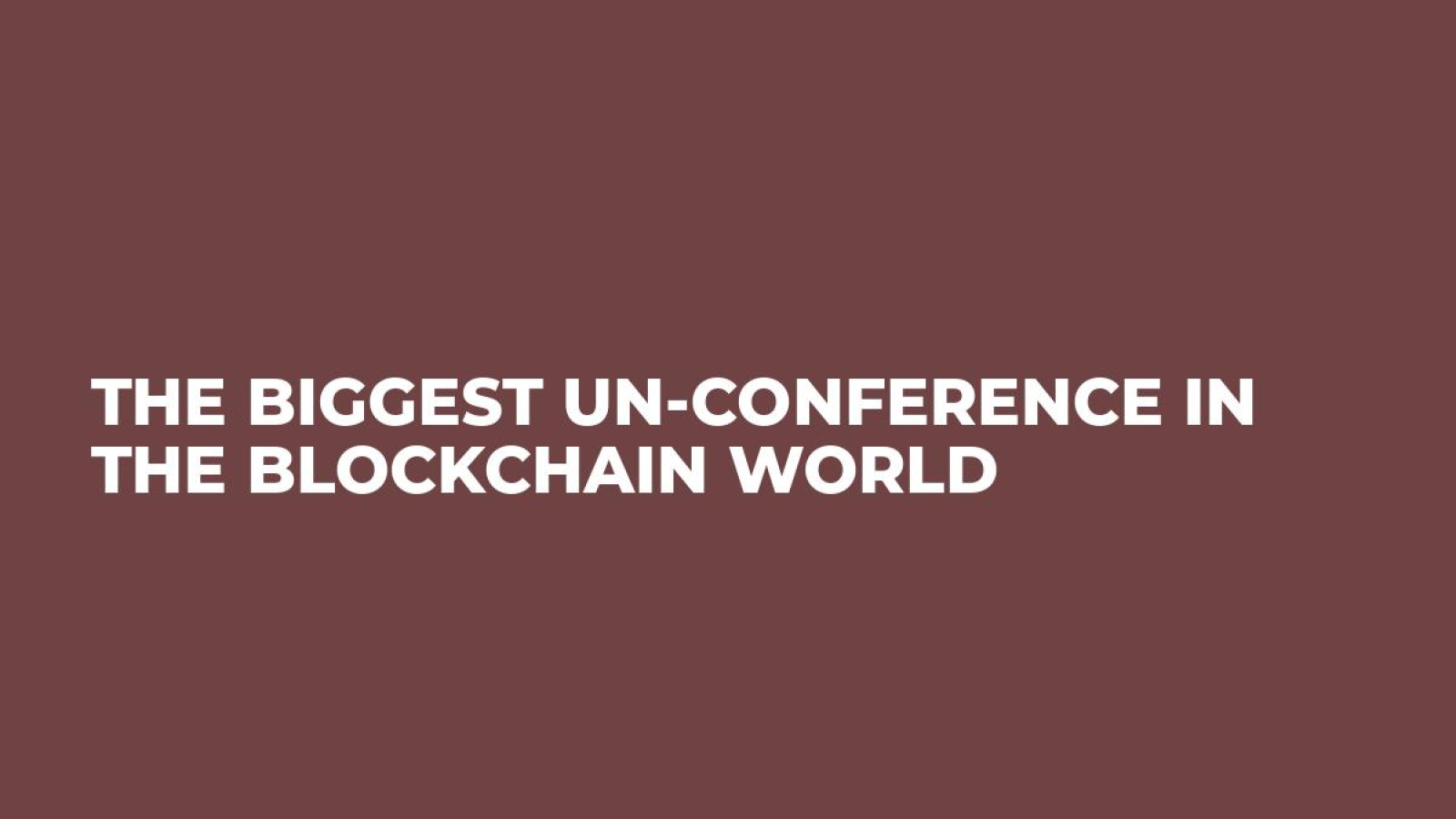 The biggest Un-Conference in the Blockchain World