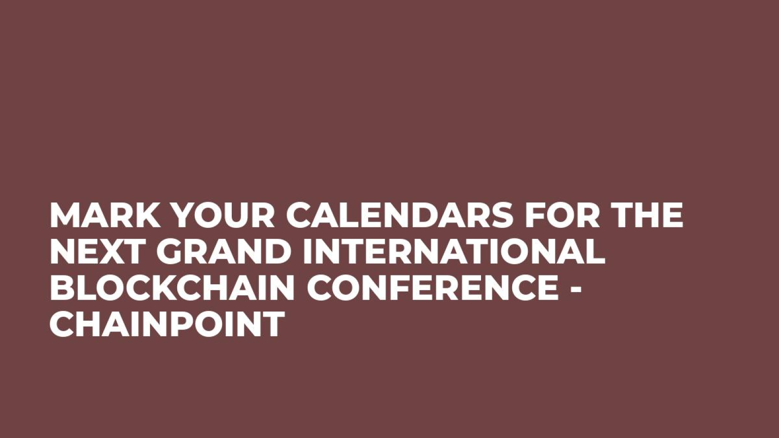 Mark your calendars for the next grand international blockchain conference - ChainPoint