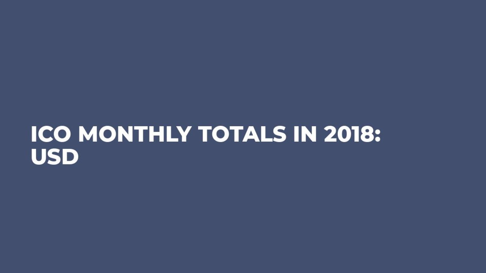 ICO Monthly Totals in 2018: USD