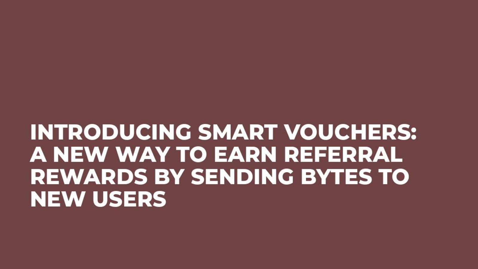 Introducing Smart Vouchers: a new way to earn referral rewards by sending Bytes to new users