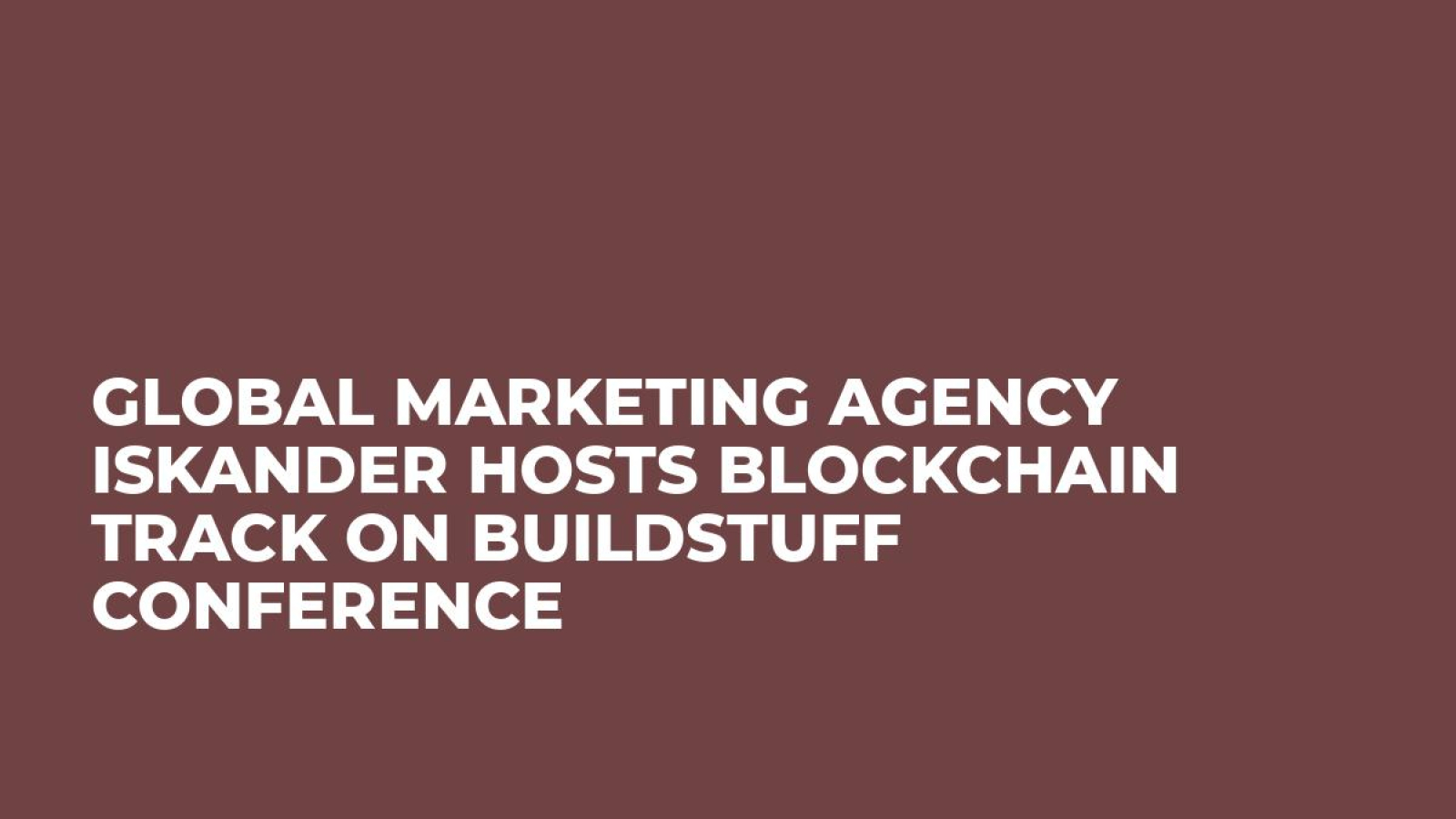 Global marketing agency Iskander hosts Blockchain track on Buildstuff conference