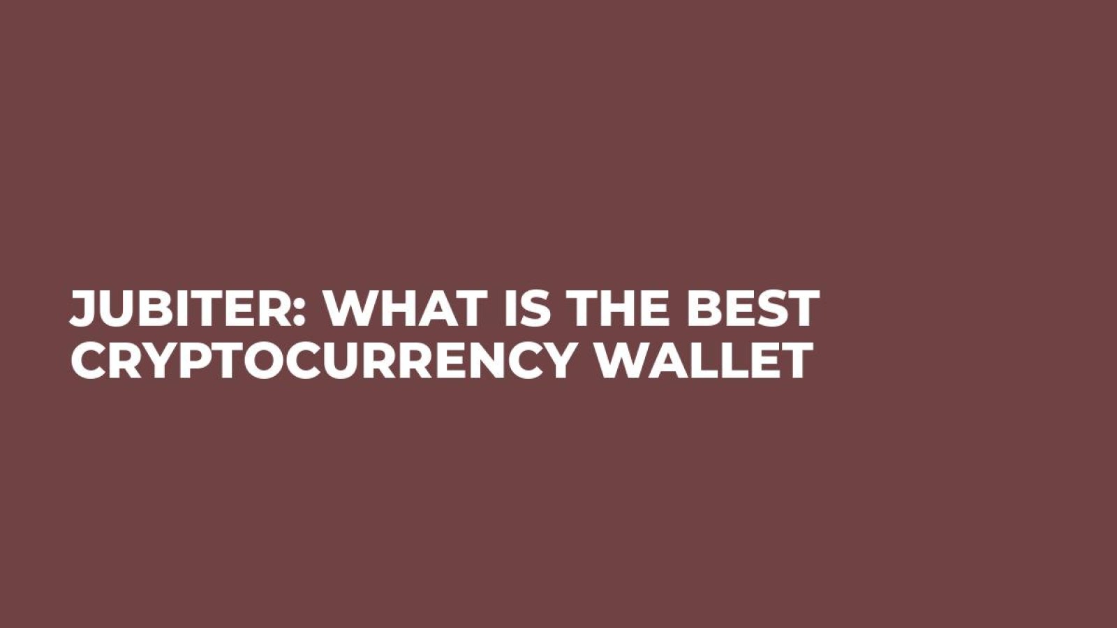Jubiter: What is the best cryptocurrency wallet