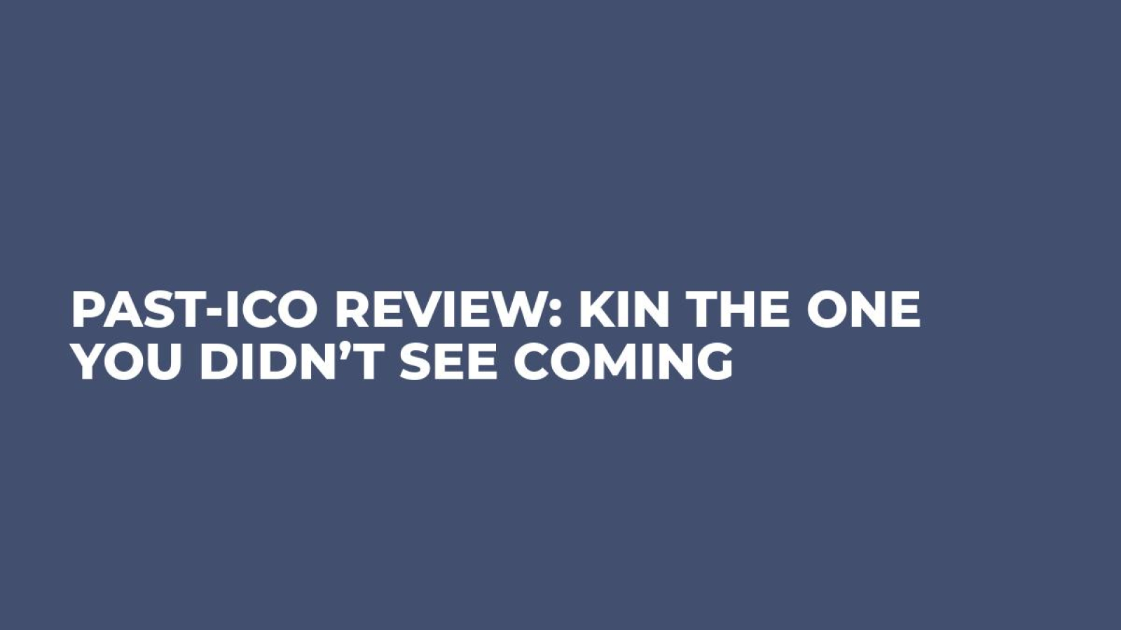 Past-ICO Review: Kin the One You Didn’t See Coming