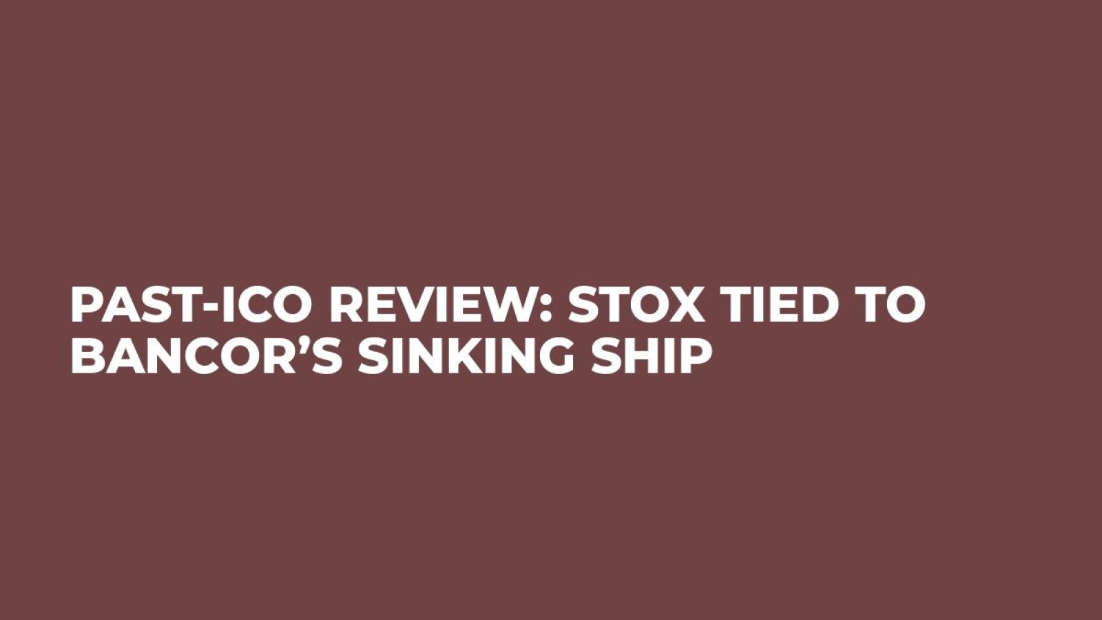 Past-ICO Review: Stox Tied to Bancor’s Sinking Ship
