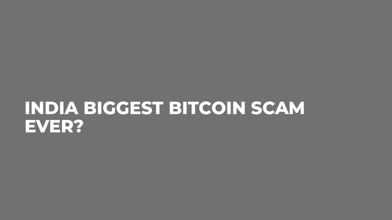 India Biggest Bitcoin Scam Ever?