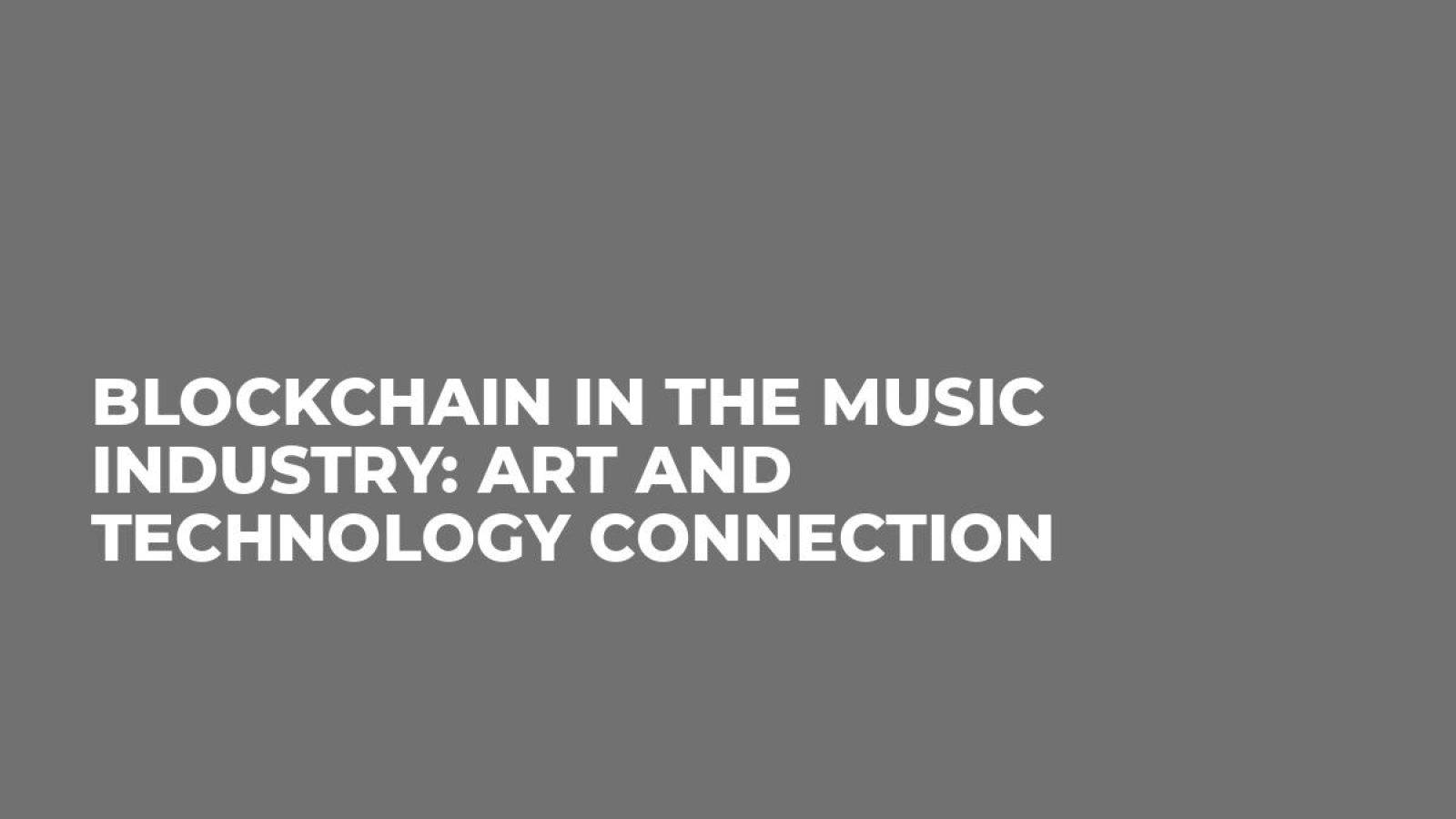 Blockchain in the Music Industry: Art and Technology Connection