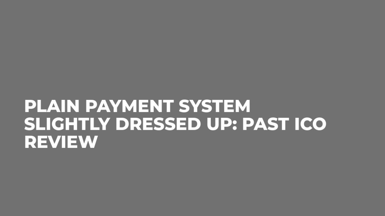 Plain Payment System Slightly Dressed Up: Past ICO Review