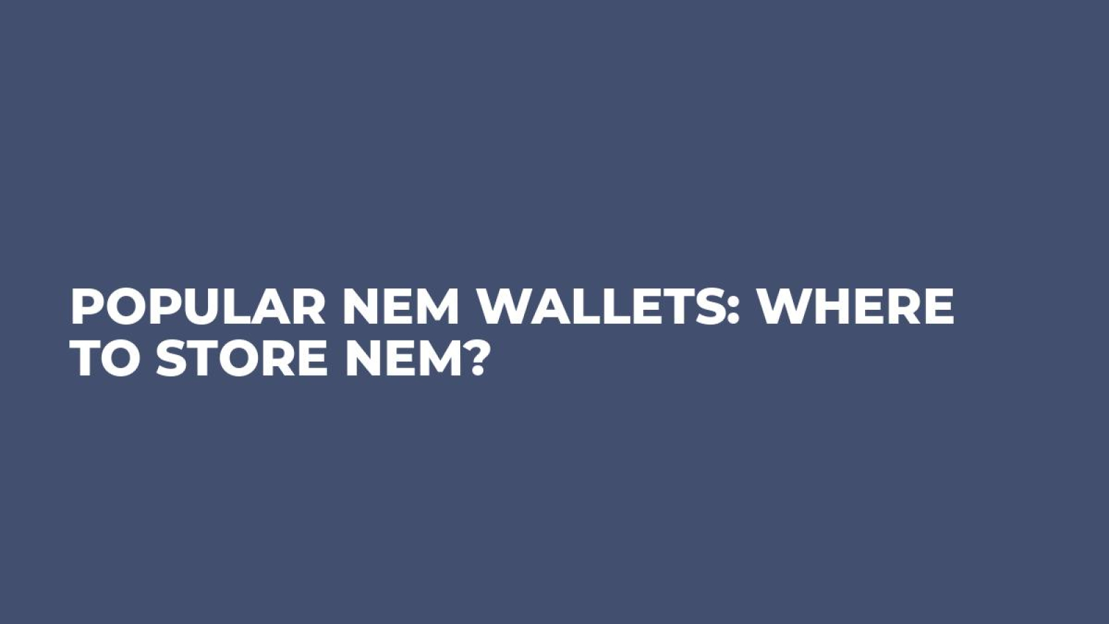 Popular NEM Wallets: Where to Store NEM?
