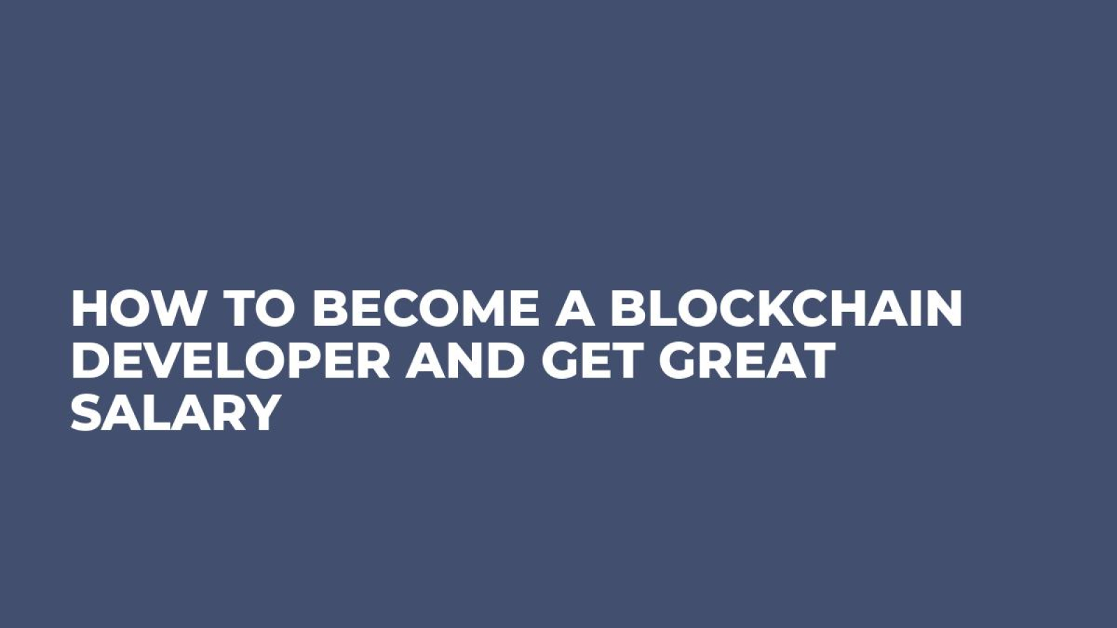 How to Become a Blockchain Developer and Get Great Salary