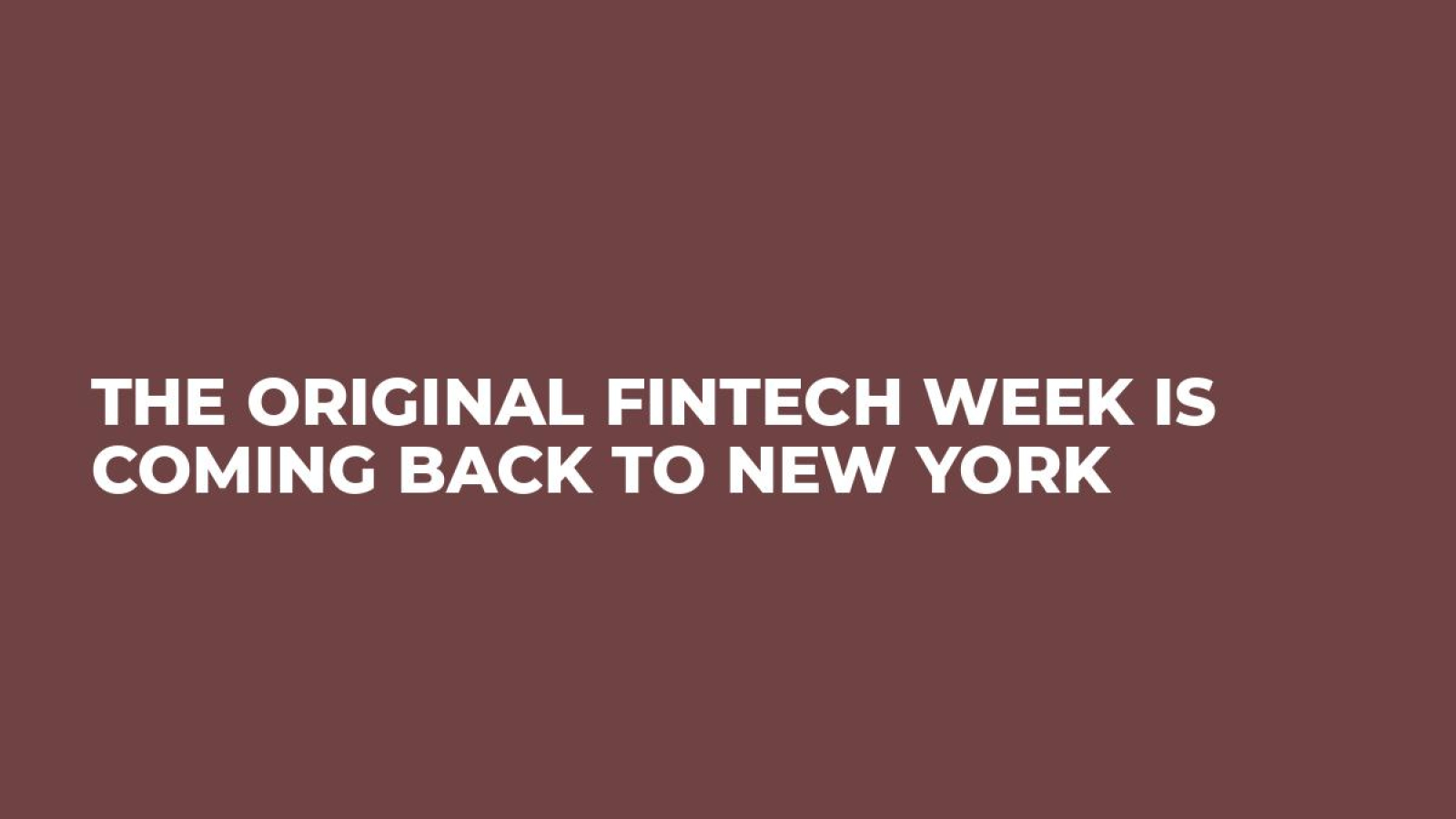THE ORIGINAL FINTECH WEEK IS COMING BACK TO NEW YORK