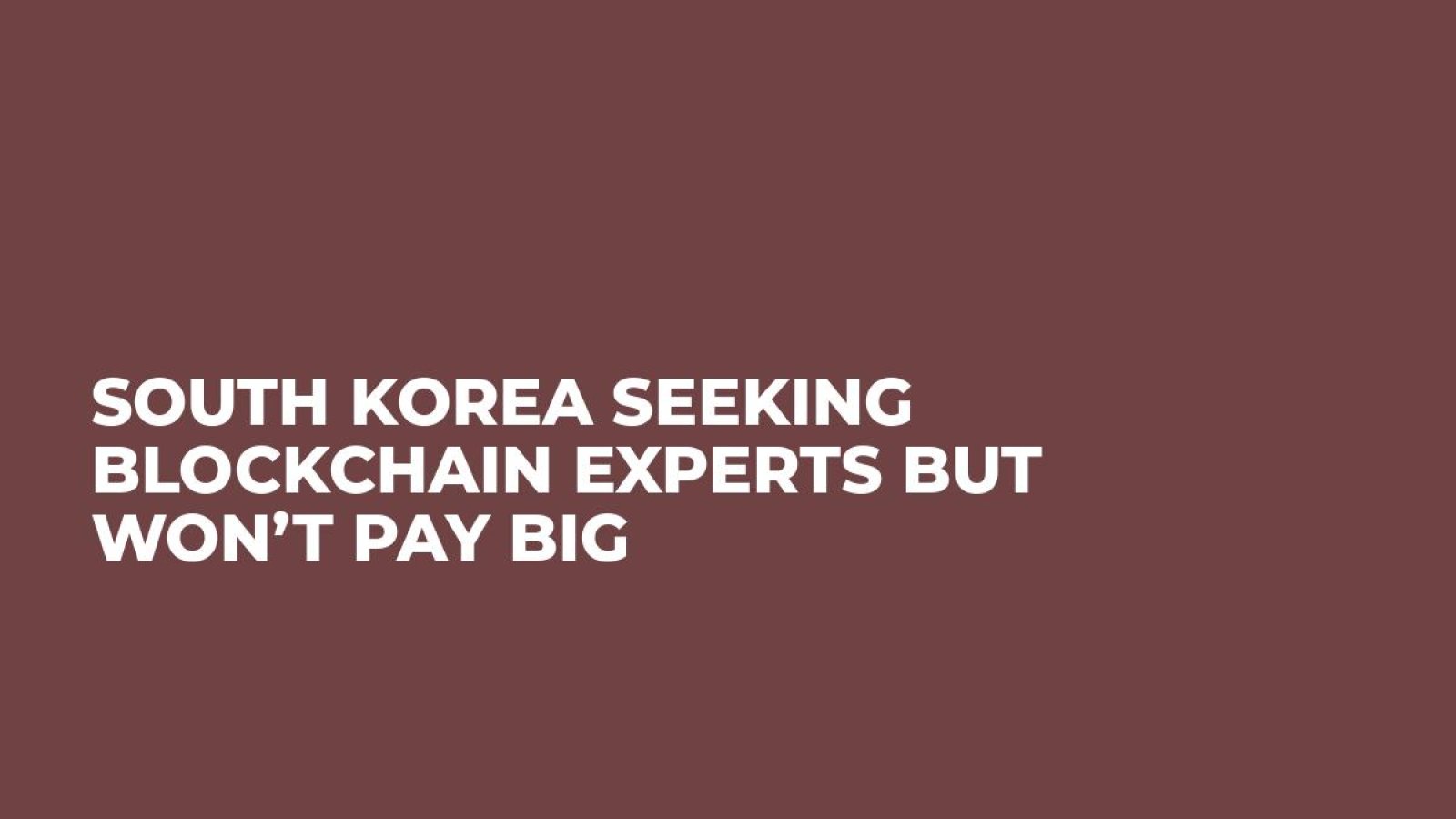 South Korea Seeking Blockchain Experts But Won’t Pay Big 