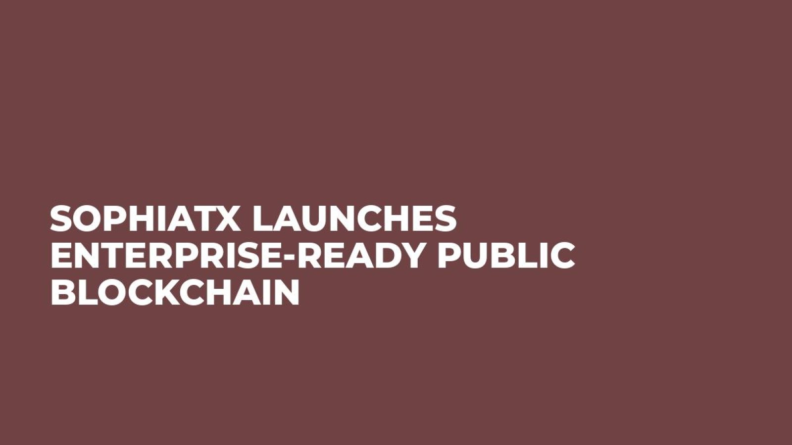 SophiaTX Launches Enterprise-Ready Public Blockchain