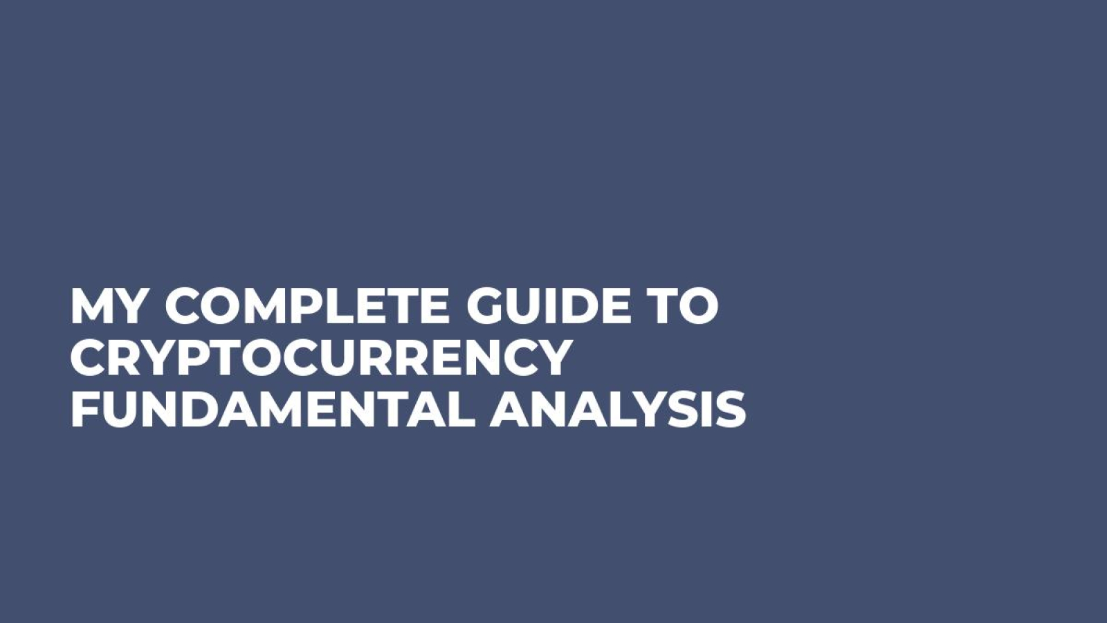 My Complete Guide to Cryptocurrency Fundamental Analysis