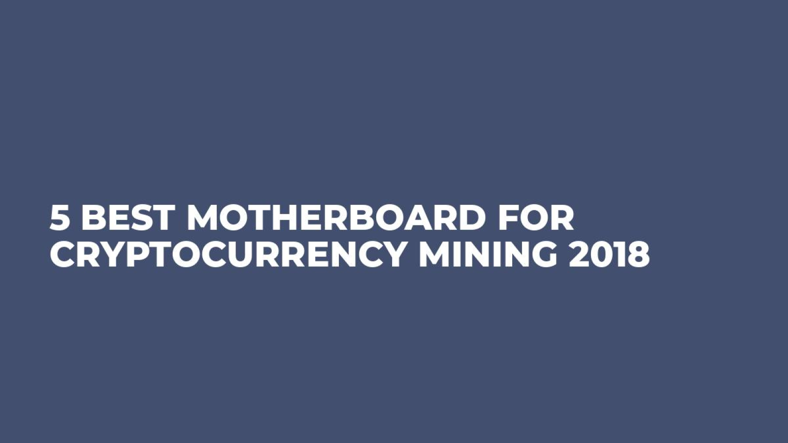 5 Best Motherboard for Cryptocurrency Mining 2018