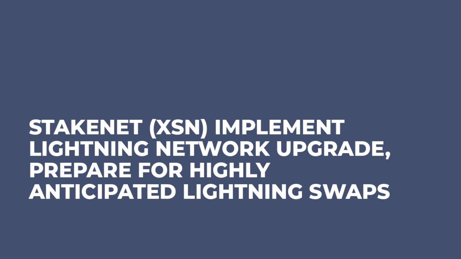 Stakenet (XSN) implement Lightning Network Upgrade, prepare for highly anticipated Lightning Swaps 