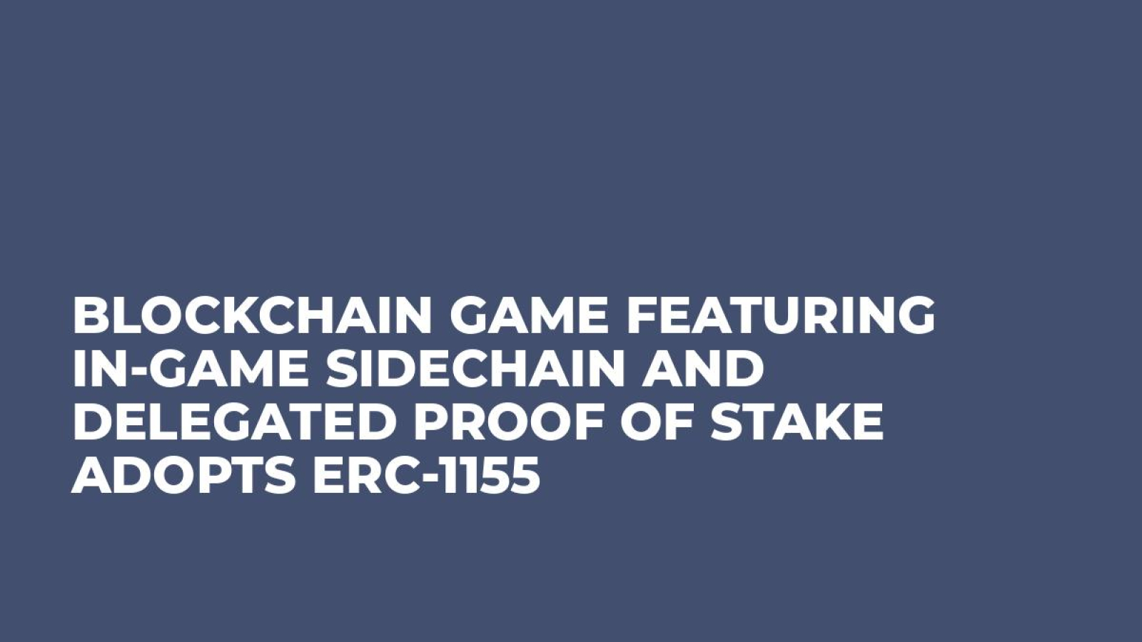 Blockchain Game Featuring In-Game Sidechain and Delegated Proof of Stake Adopts ERC-1155