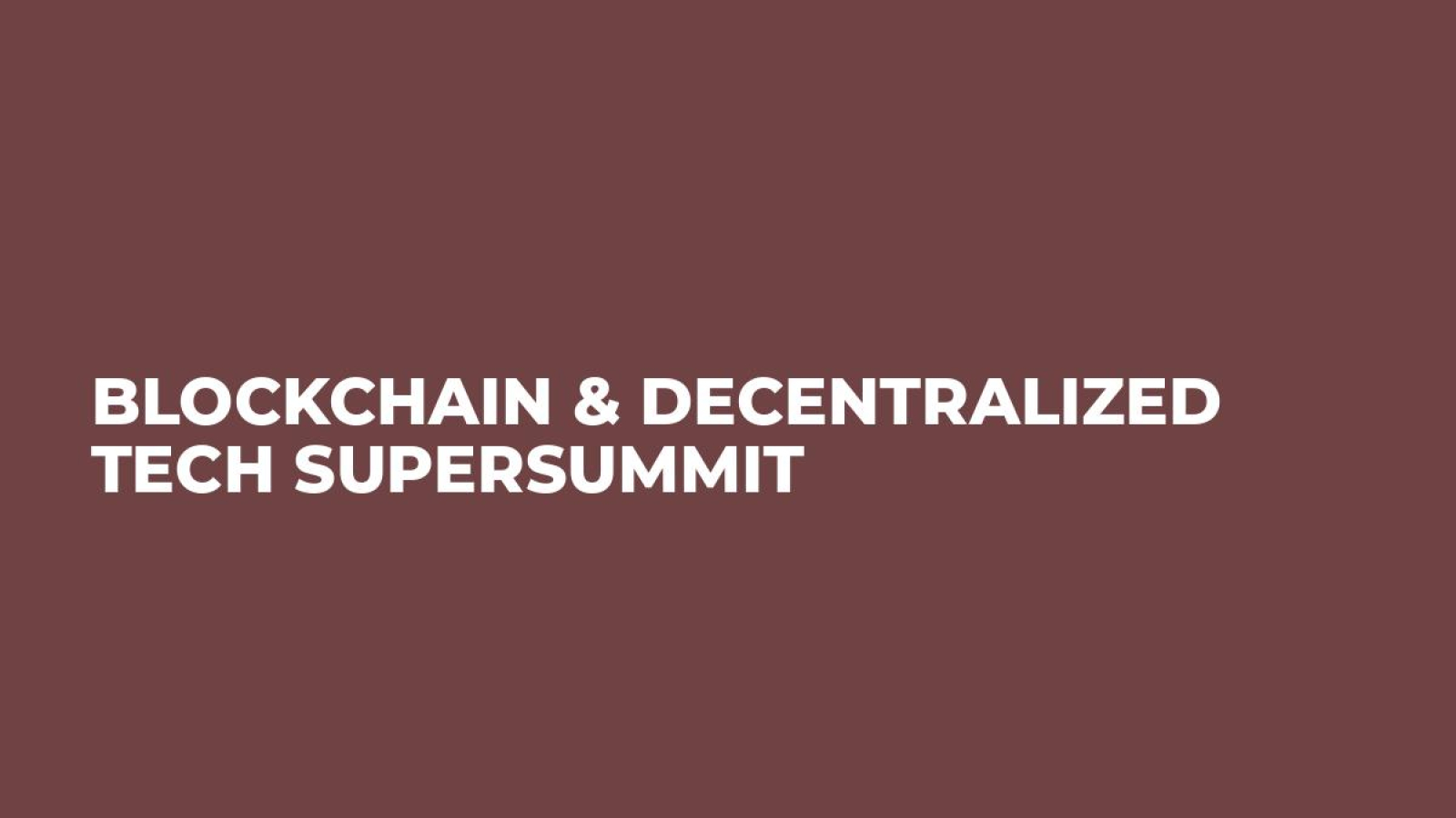 Blockchain & Decentralized Tech SuperSummit