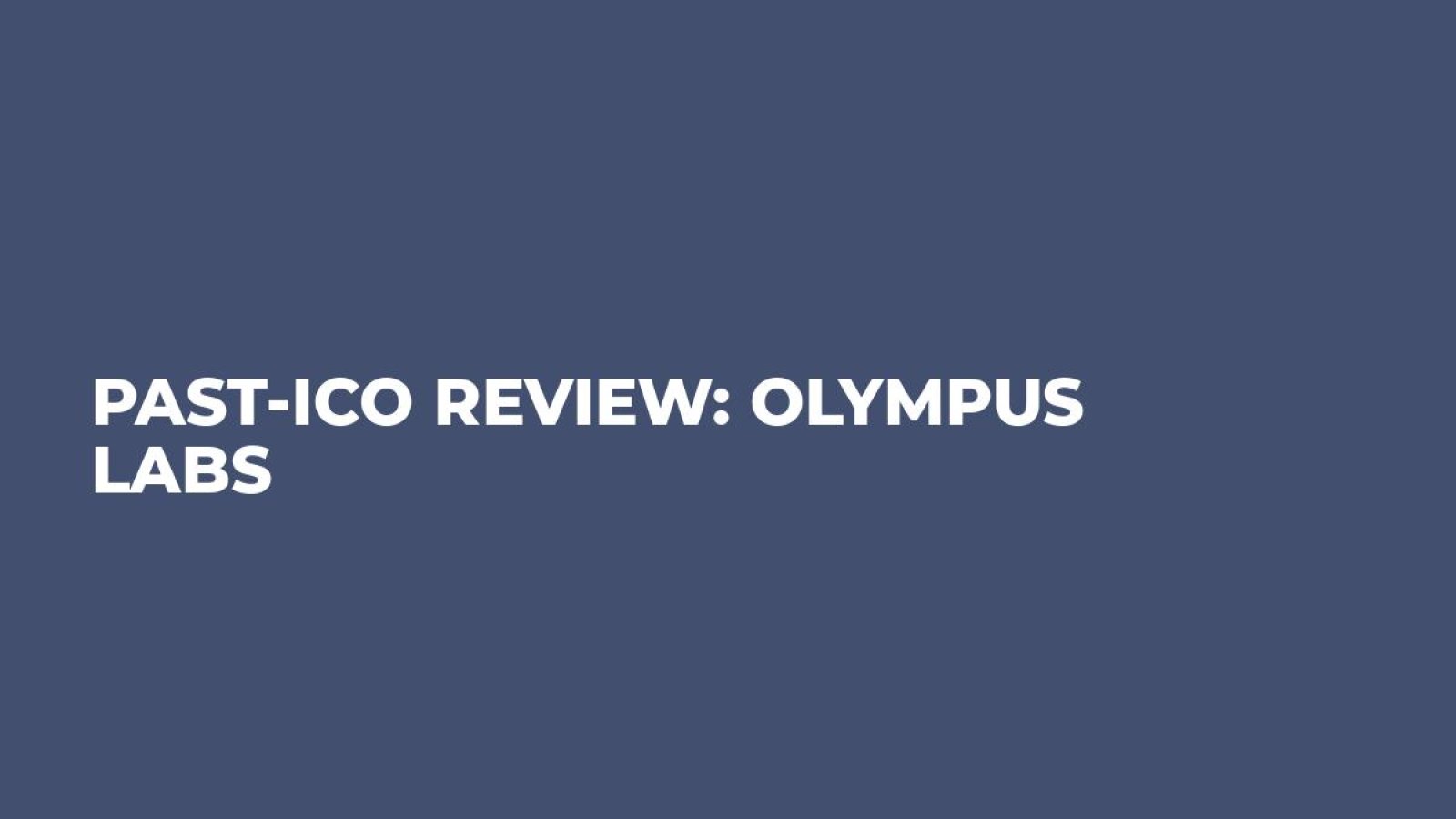 Past-ICO Review: Olympus Labs
