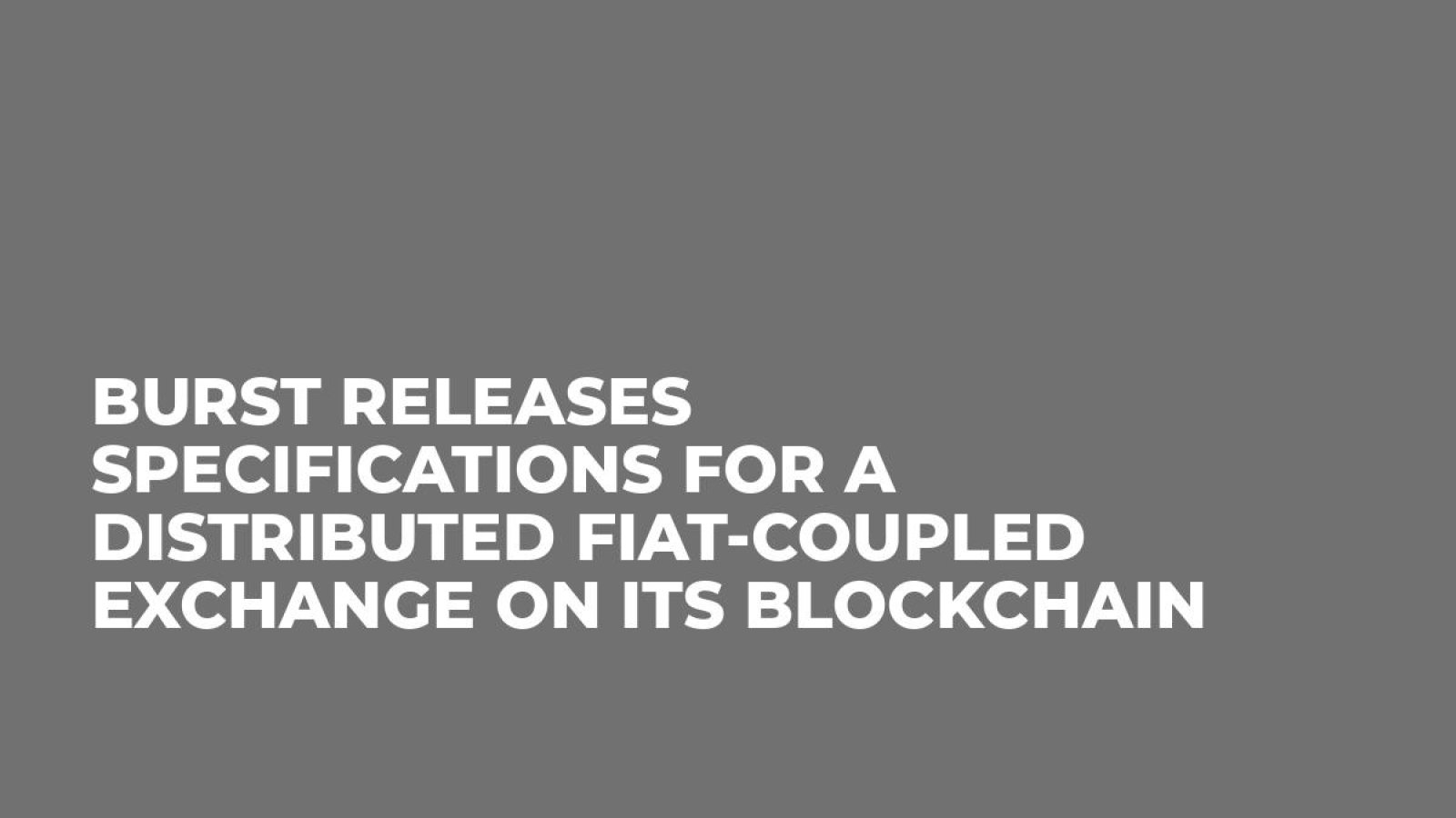 BURST releases specifications for a distributed fiat-coupled exchange on its blockchain 
